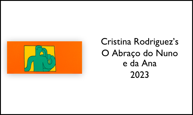 Cristina Rodriguez's O Abraço do Nuno E da Ana 2023