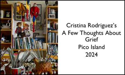 Cristina Rodriguez's A few Thoughts About Grief Pico Island 2024