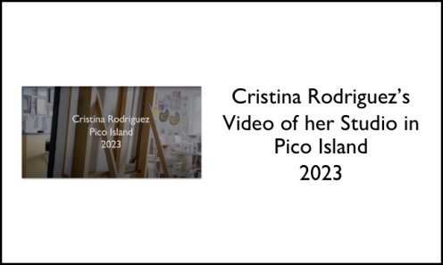 Cristina Rodriguez's Video of Her Studio in Pico Island 2023