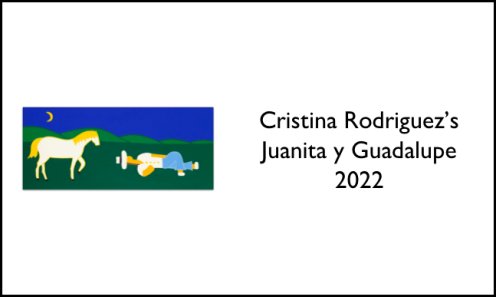 Cristina Rodriguez's Juanita y Guadalupe 2022